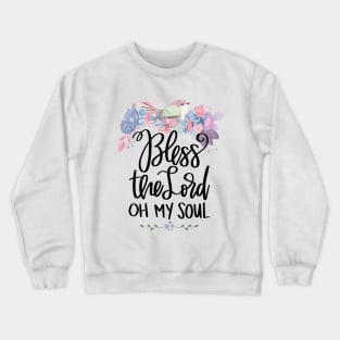 Bless The Lord Oh My Soul, Christian Gifts Crewneck Sweatshirt